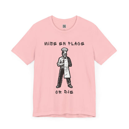 Chef Mise En Place or Die T-Shirt
