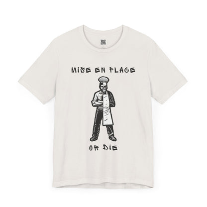 Chef Mise En Place or Die T-Shirt