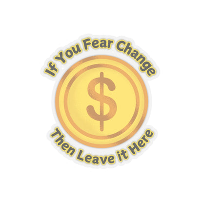 Kiss-Cut Service Industry Stickers Decals Fear Change Currency Tip  Server Bartender Restaurant Bar Money Dollar Custom Gifts Accessories