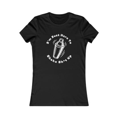 I'm Just Here to Shake Sh*t Up - Bartender Petite Style Shirt - White Text
