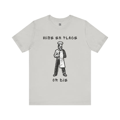 Chef Mise En Place or Die T-Shirt