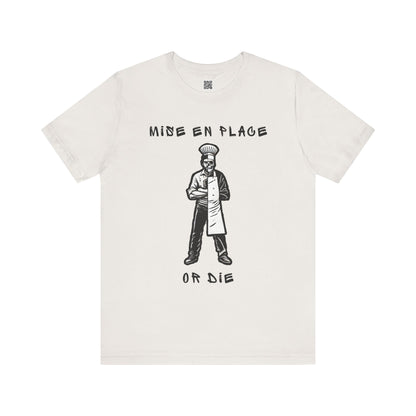 Chef Mise En Place or Die T-Shirt