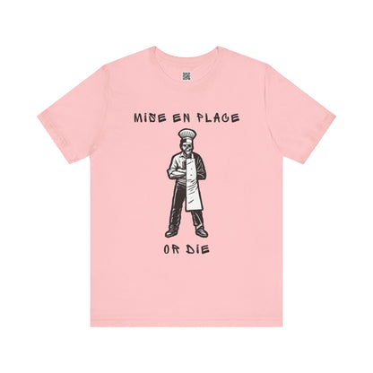 Chef Mise En Place or Die T-Shirt