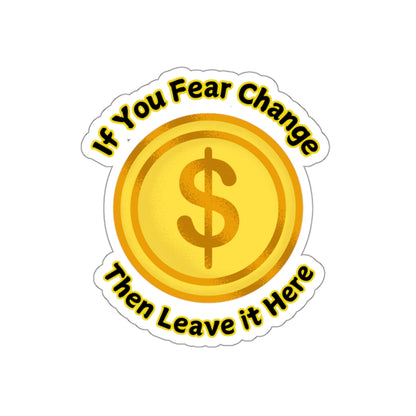 Kiss-Cut Service Industry Stickers Decals Fear Change Currency Tip  Server Bartender Restaurant Bar Money Dollar Custom Gifts Accessories