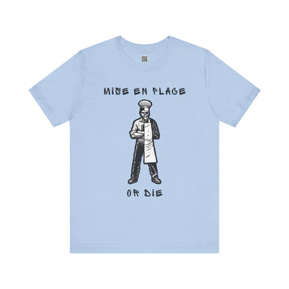Chef Mise En Place or Die T-Shirt