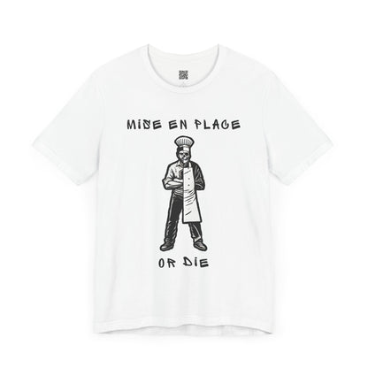 Chef Mise En Place or Die T-Shirt