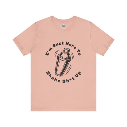 I'm Just Here to Shake Sh*t Up - Bartender Shirt - Black Text