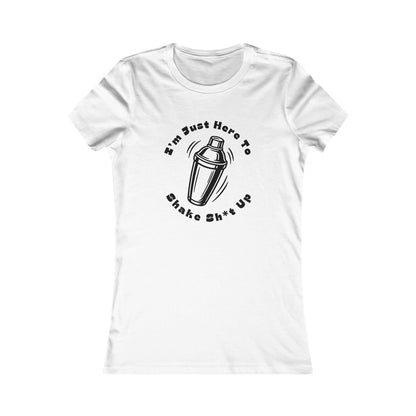 I'm Just Here to Shake Sh*t Up - Bartender Petite Style Shirt - Black Text