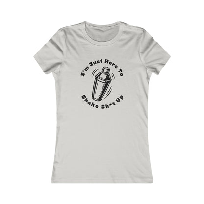 I'm Just Here to Shake Sh*t Up - Bartender Petite Style Shirt - Black Text